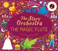 The Story Orchestra: The Magic Flute – Müzikli Hikâye Kitabı (Mozart Operası)